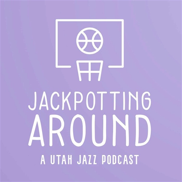 Artwork for Jackpotting Around: A Utah Jazz Podcast