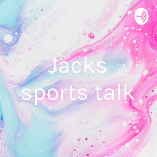 Artwork for Jacks sports talk