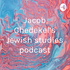 Jacob Chedekel’s Jewish studies podcast