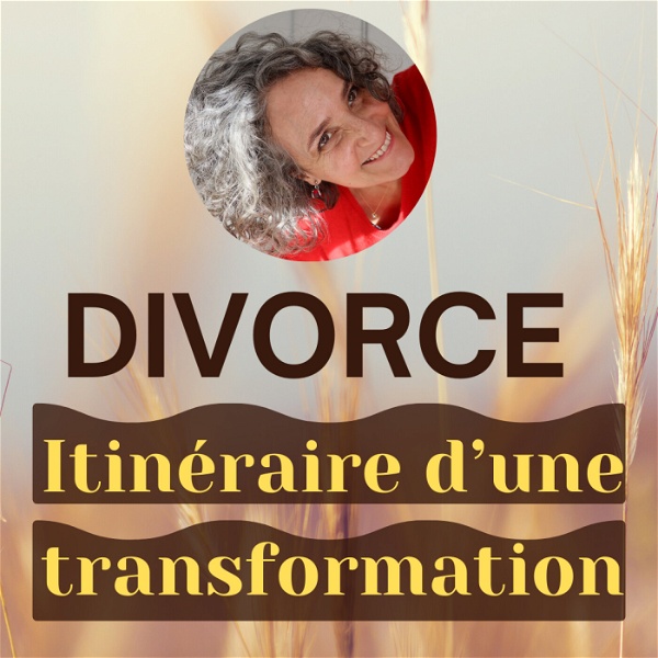 Artwork for Divorce: Itinéraire d'une TRANSFORMATION