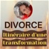 Divorce: Itinéraire d'une TRANSFORMATION