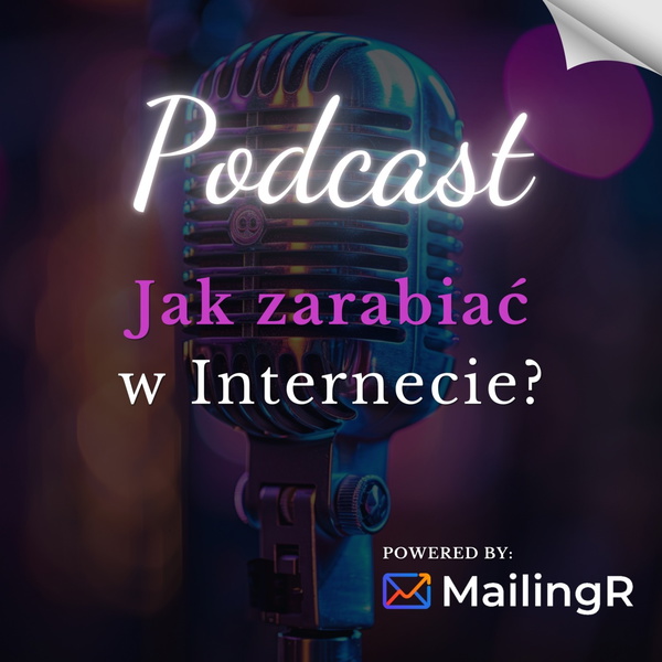 Artwork for Jak zarabiać w Internecie?