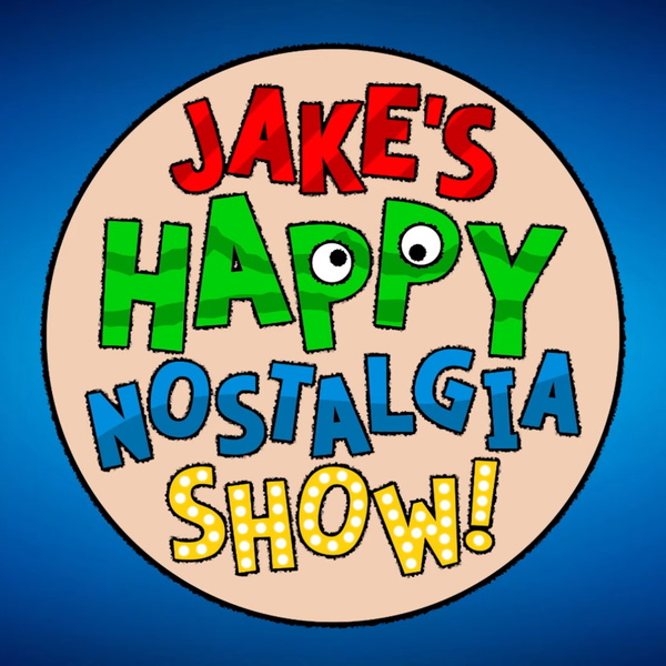 Artwork for Jake's Happy Nostalgia Show!