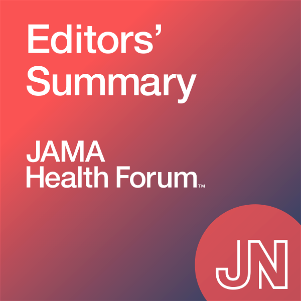 Artwork for JAMA Health Forum Editors' Summary