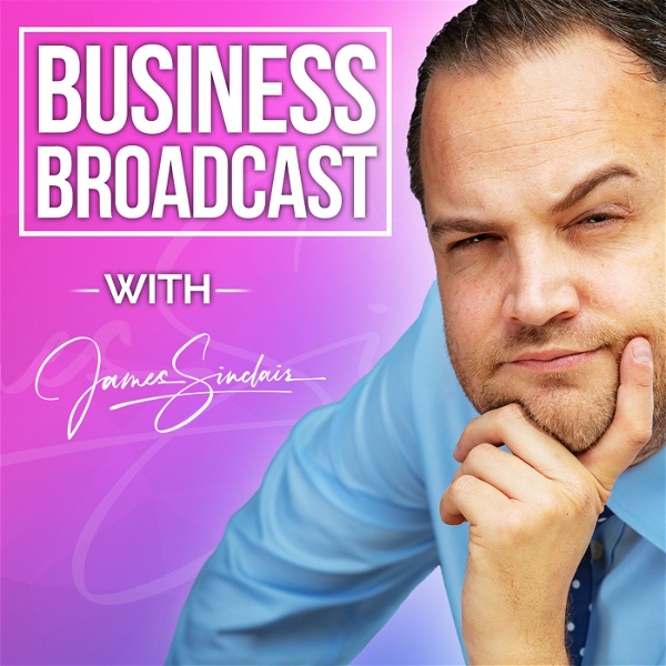 Artwork for James Sinclair's Business Broadcast podcast