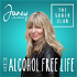 Alcohol Free Life - Janey Lee Grace