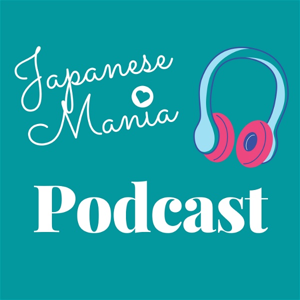 Artwork for Japanese Mania Podcast for Intermediate Learners