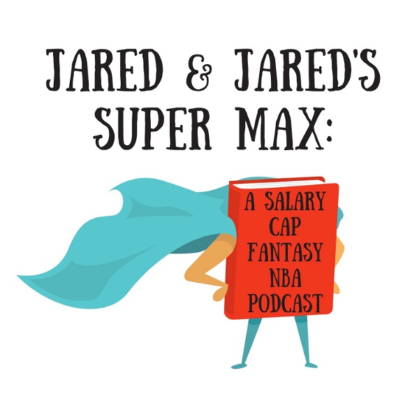 Artwork for Jared and Jared's Super Max: A Salary Cap Fantasy NBA Podcast