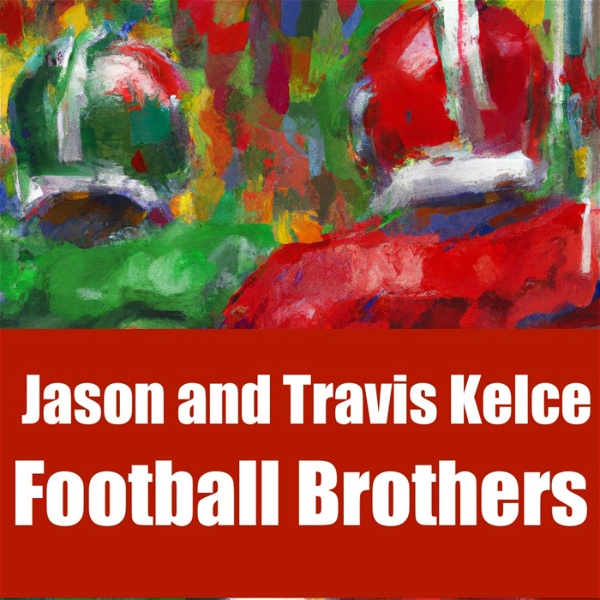 Artwork for Jason and Travis Kelce-Football Brothers