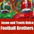 Jason and Travis Kelce-Football Brothers