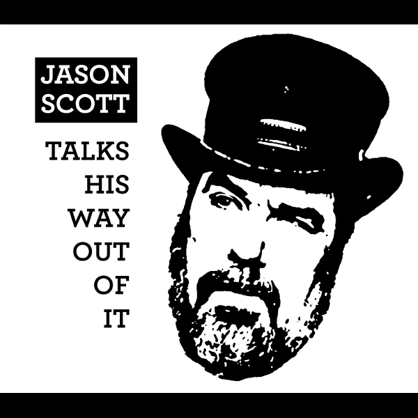 Artwork for Jason Scott Talks His Way Out of It