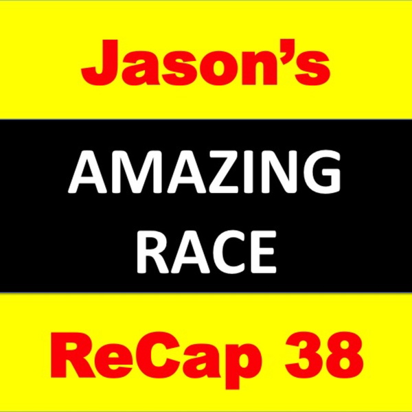 Artwork for Jason’s Amazing Race ReCap 38