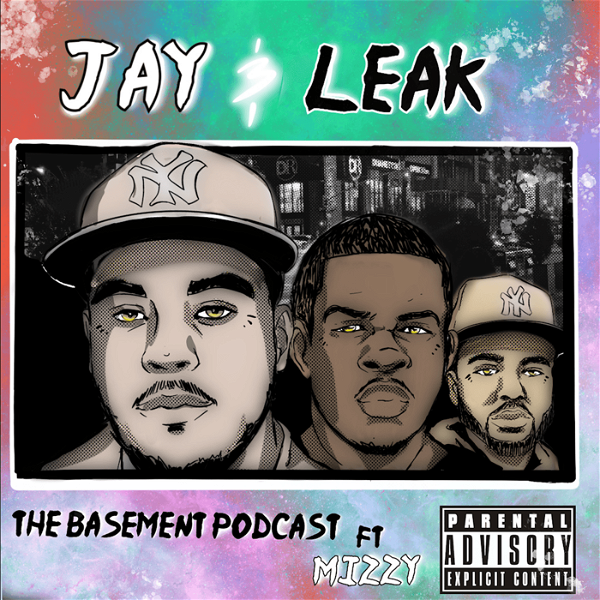 Artwork for Jay And Leak: The Basement Podcast Ft. Mizzy