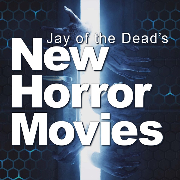 Artwork for Jay of the Dead's New Horror Movies