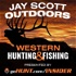 Jay Scott Outdoors Western Big Game Hunting and Fishing Podcast
