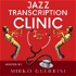 Jazz Transcription Clinic