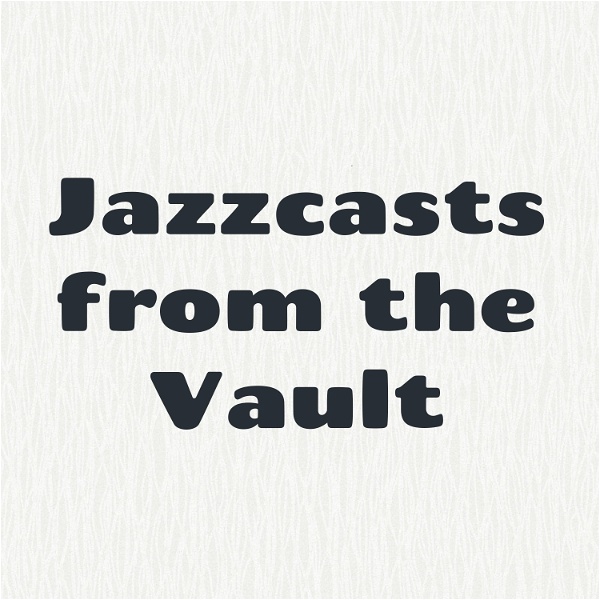 Artwork for Jazzcasts from the Vault