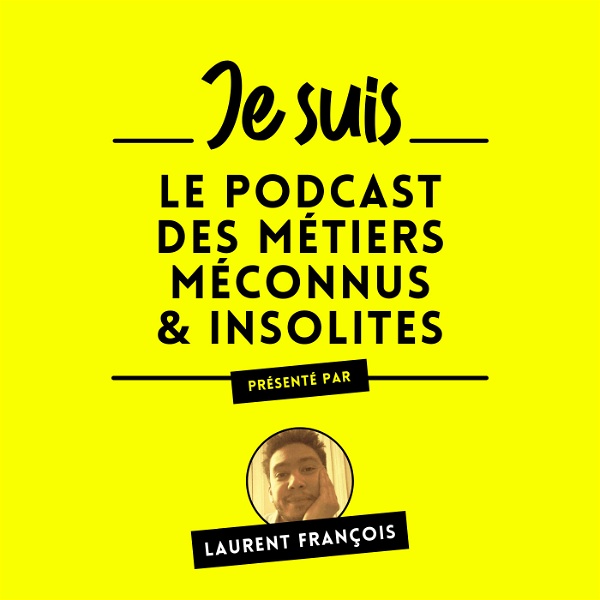 Artwork for Je Suis, le Podcast des Métiers Méconnus et Insolites