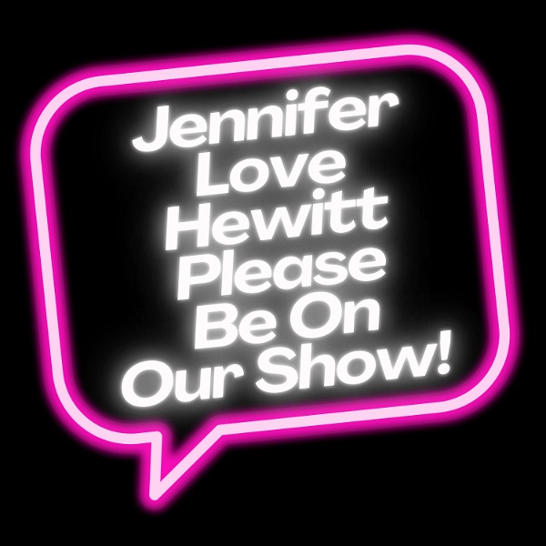 Artwork for Jennifer Love Hewitt Please Be On Our Show