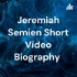 Jeremiah Semien Short Video Biography