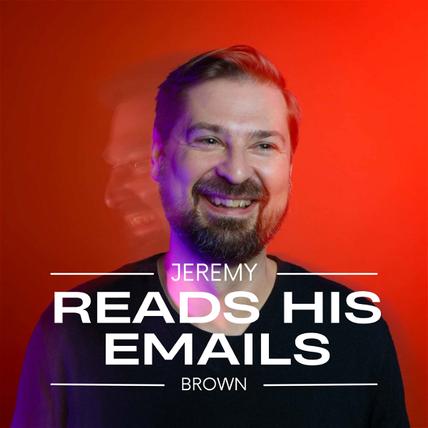 Artwork for Jeremy Reads His Emails