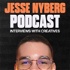 Jesse Nyberg Podcast: Interviews with Creatives