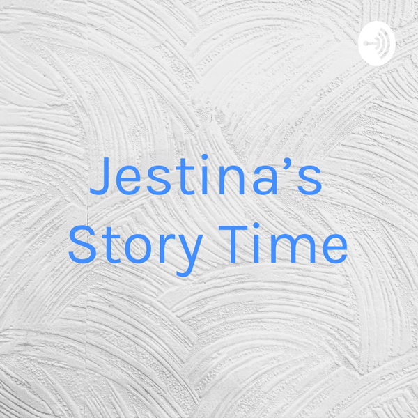 Artwork for Jestina’s Story Time