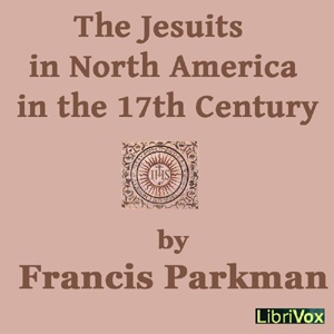 Artwork for Jesuits in North America in the 17th Century, The by Francis Parkman, Jr. (1823