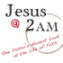 Jesus at 2AM - A Humorous, Intelligent Look at the Bible, Church History & the Life of Faith