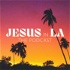 Jesus in LA Podcast
