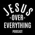 Jesus Over Everything Podcast