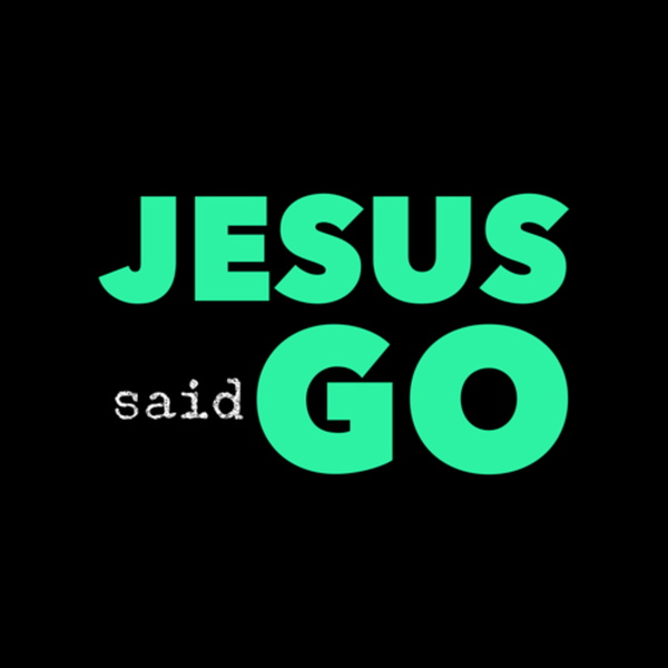 Artwork for Jesus said GO
