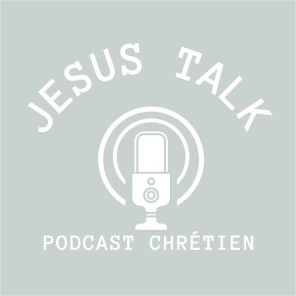 Artwork for Jesus Talk Podcast Chrétien
