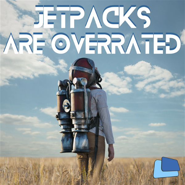 Artwork for Jetpacks Are Overrated: a technology show
