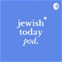 Jewish Today Pod