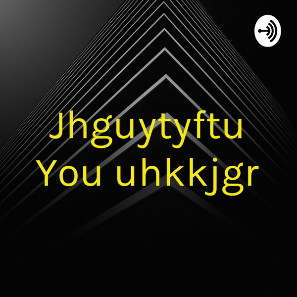 Artwork for Jhguytyftu You uhkkjgr