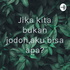 Jika kita bukan jodoh,aku bisa apa?