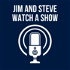 Jim and Steve Watch a Show