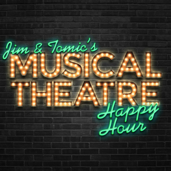 Artwork for Jim and Tomic's Musical Theatre Happy Hour