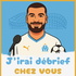 J'irai débrief chez vous