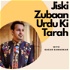 Jiski Zubaan Urdu Ki Tarah