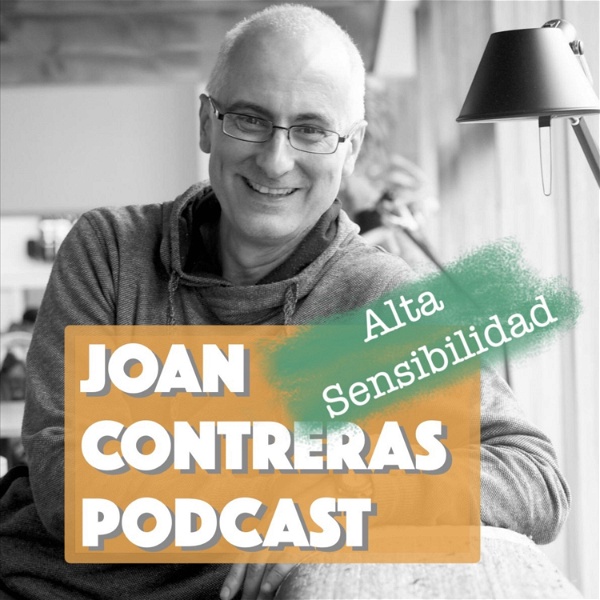 Artwork for Joan Contreras Podcast, el podcast para personas con Alta Sensibilidad