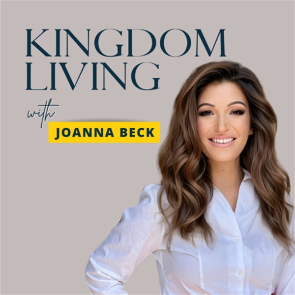 Artwork for Kingdom Living With Joanna Beck