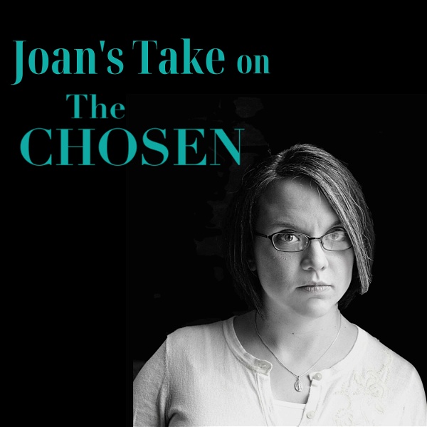 Artwork for Joan's Take on The Chosen