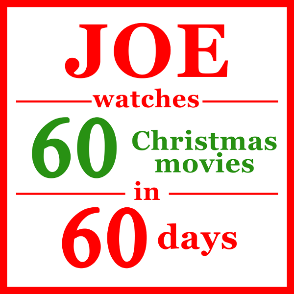 Artwork for Joe Watches 60 Christmas Movies in 60 Days