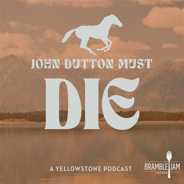 Artwork for John Dutton Must Die: A Yellowstone Podcast