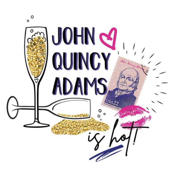 Artwork for John Quincy Adams is HOT
