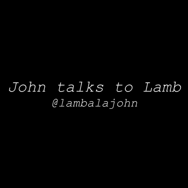 Artwork for John talks to Lamb