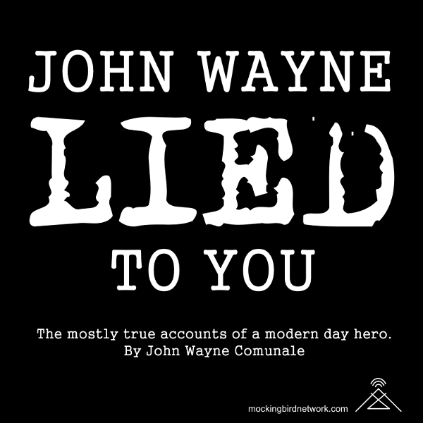 Artwork for John Wayne Lied to You