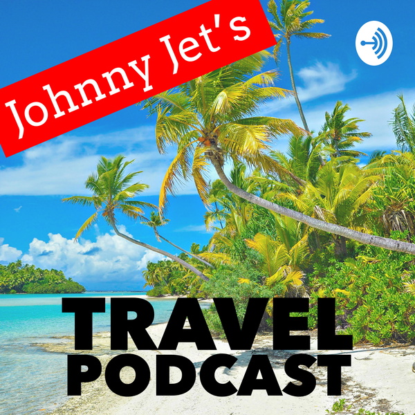 Artwork for Johnny Jet's Travel Podcast